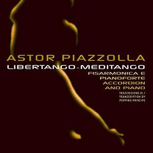 PIAZZOLLA A. - LIBERTANGO-MEDITANGO - ACORDEON-PIANO