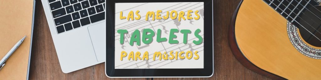 Las mejores TABLETS para músicos